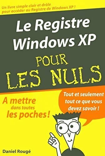 Le registre Windows XP - Daniel Rougé