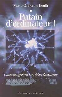 Putain d'ordinateur ! - Marie-Catherine Beuth