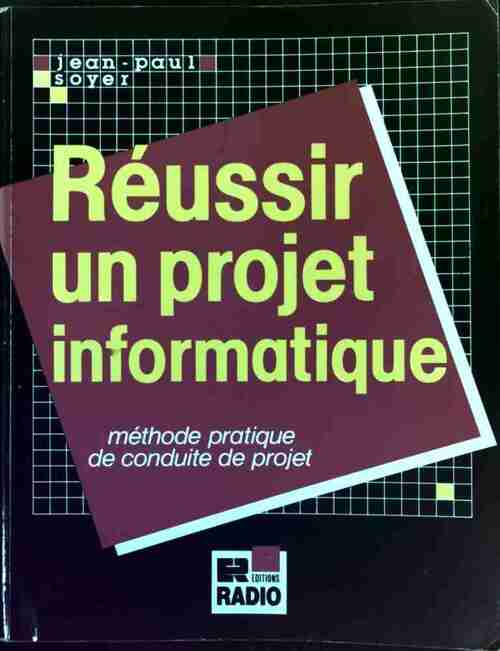 Réussir un projet informatique - Jean-Paul Soyer