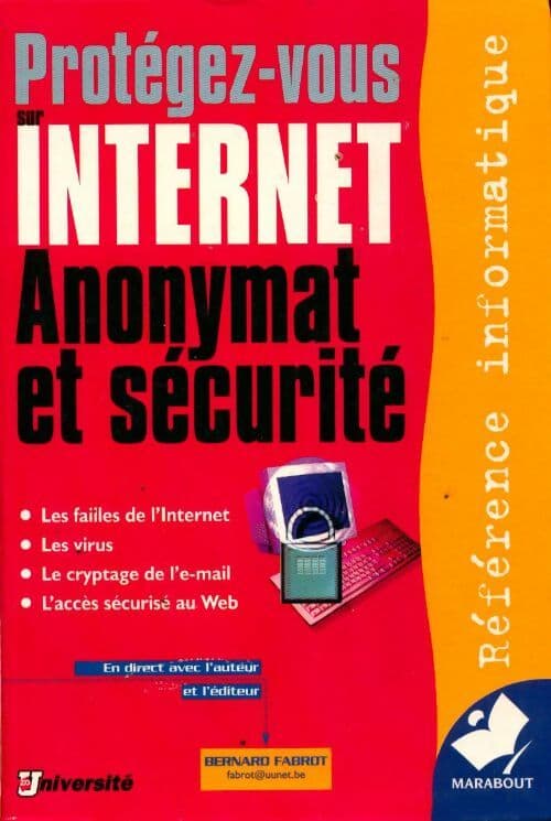 Protegez-vous sur internet. Anonymat et sécurité - Bernard Fabrot