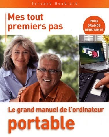 Le grand manuel de l'ordinateur portable - Servane Heudiard