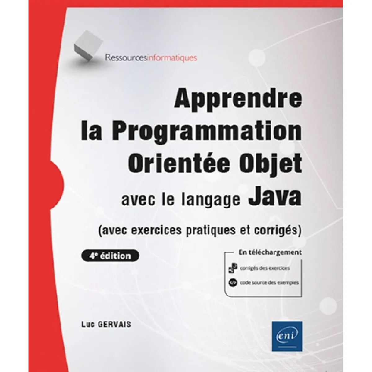 Apprendre la programmation orientée objet avec le langage Java : avec exercices pratiques et corrigés